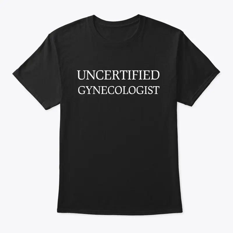 UNCERTIFIED GYNECOLOGIST